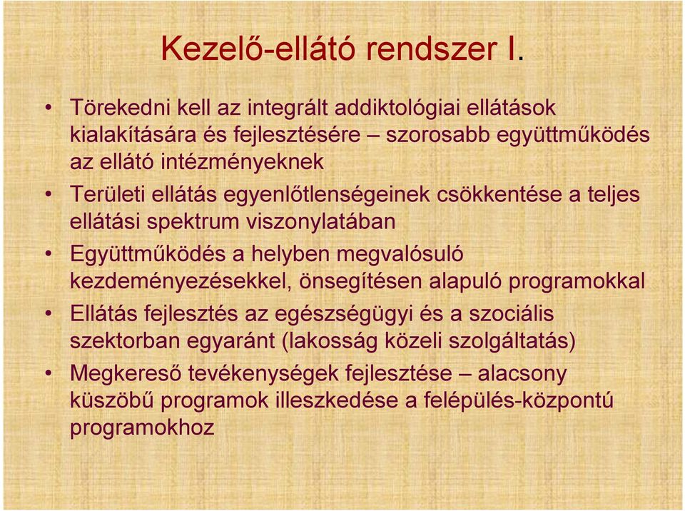 Területi ellátás egyenlőtlenségeinek csökkentése a teljes ellátási spektrum viszonylatában Együttműködés a helyben megvalósuló