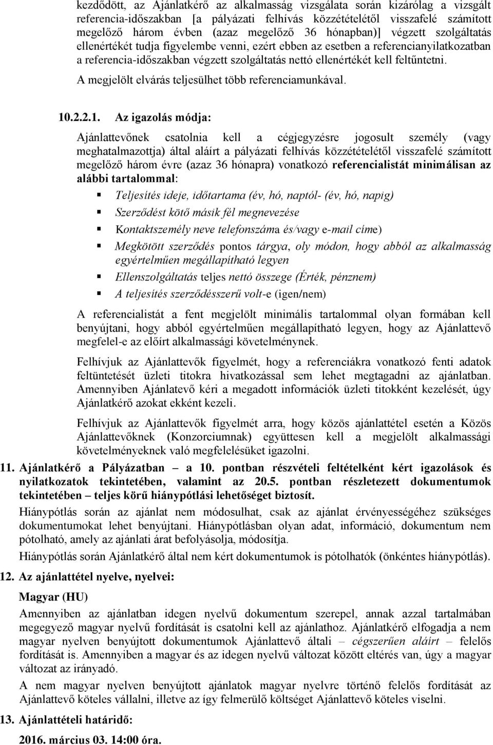 A megjelölt elvárás teljesülhet több referenciamunkával. 10