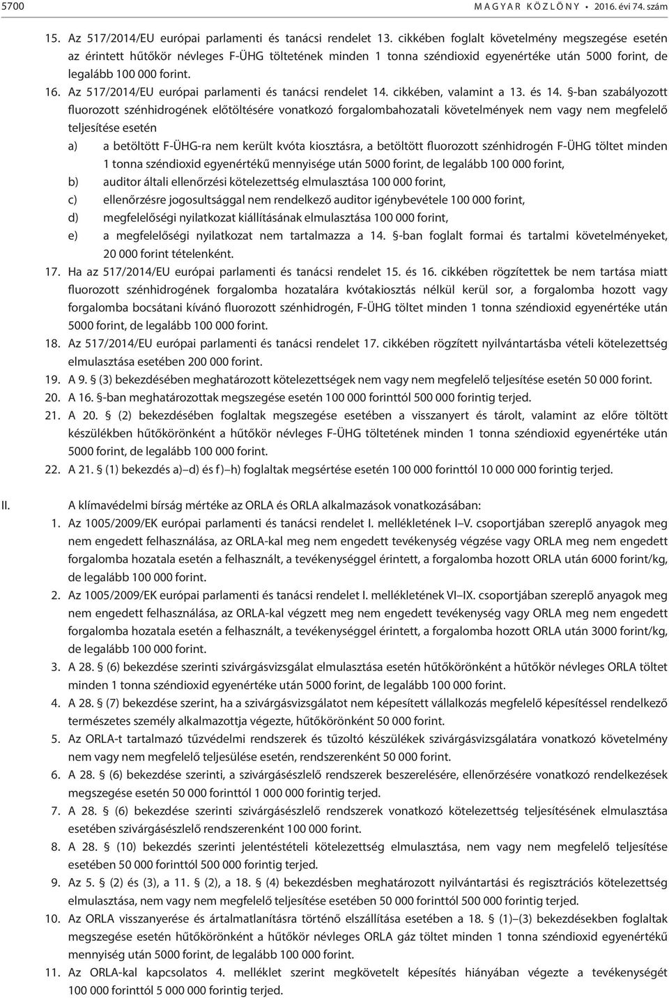 Az 517/2014/EU európai parlamenti és tanácsi rendelet 14. cikkében, valamint a 13. és 14.