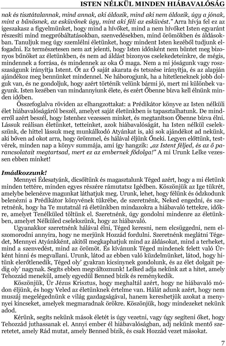 Tanuljuk meg úgy szemlélni életünket, hogy mindent Isten kezéből tudjunk elfogadni.