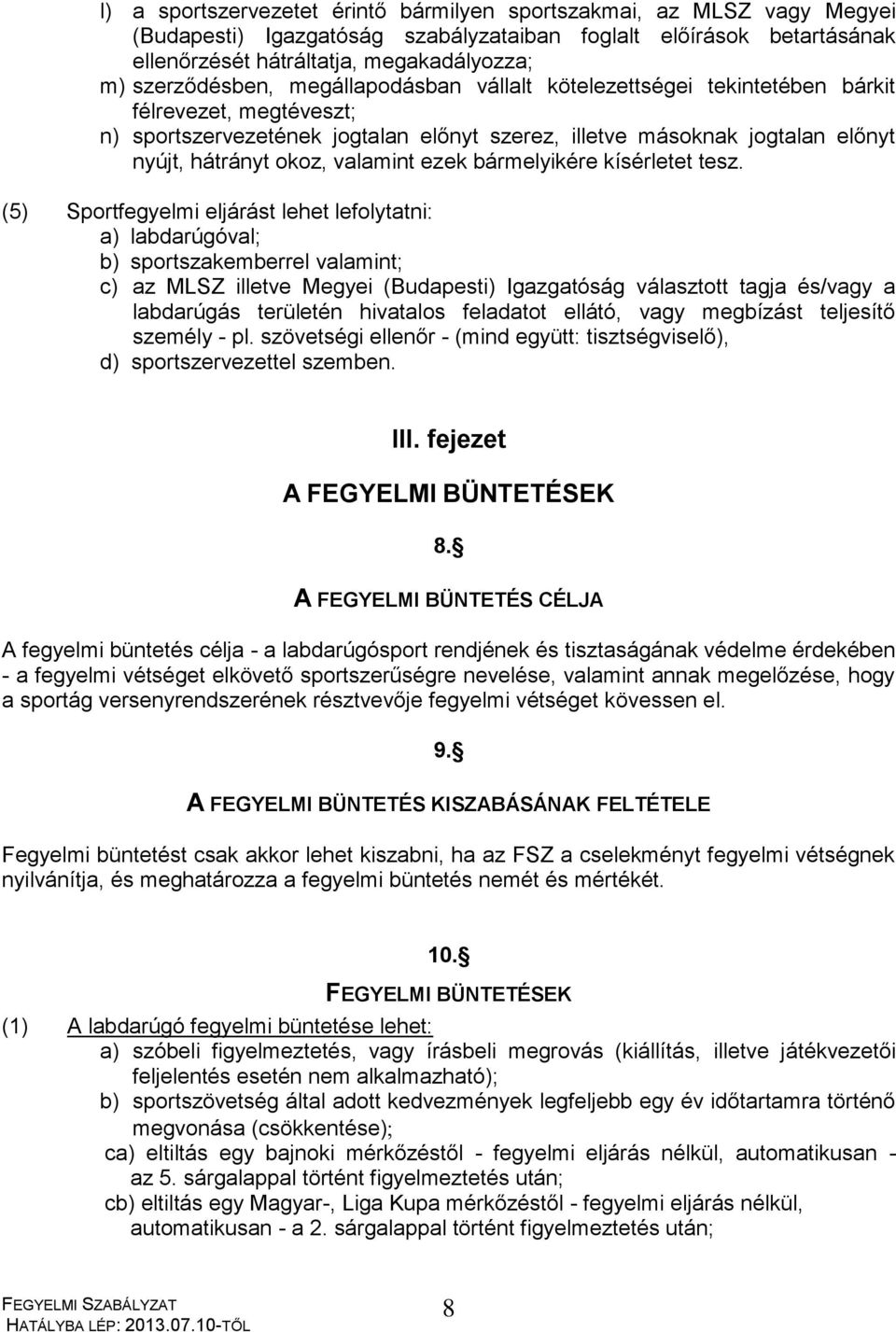 valamint ezek bármelyikére kísérletet tesz.
