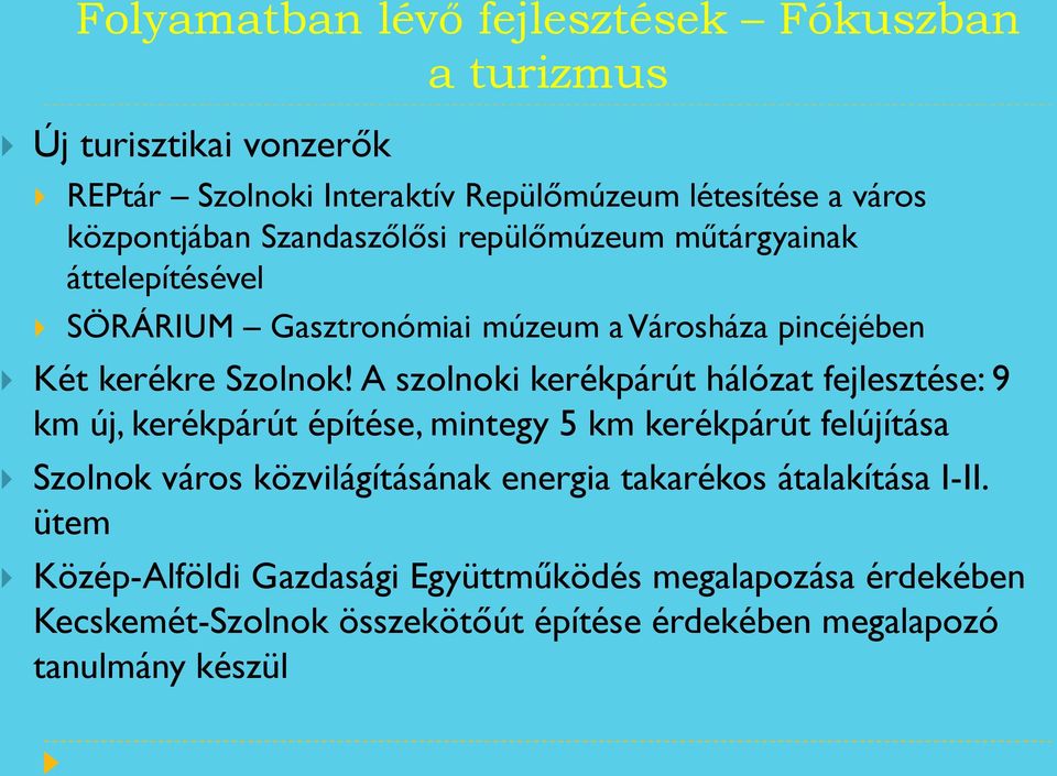 A szolnoki kerékpárút hálózat fejlesztése: 9 km új, kerékpárút építése, mintegy 5 km kerékpárút felújítása Szolnok város közvilágításának energia