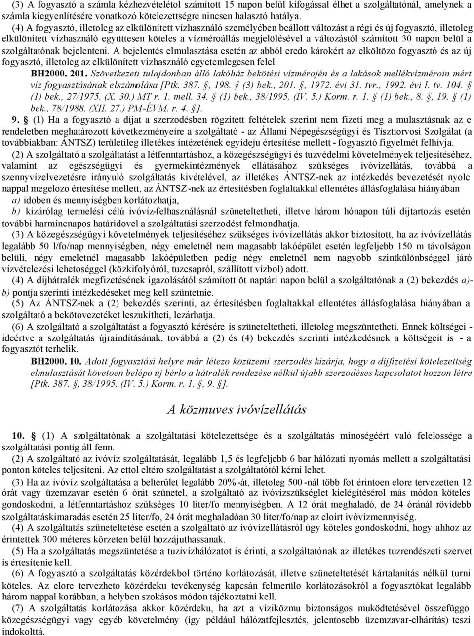 változástól számított 30 napon belül a szolgáltatónak bejelenteni.