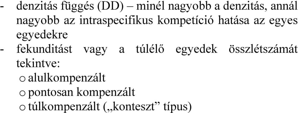fekunditást vagy a túlélő egyedek összlétszámát tekintve: o