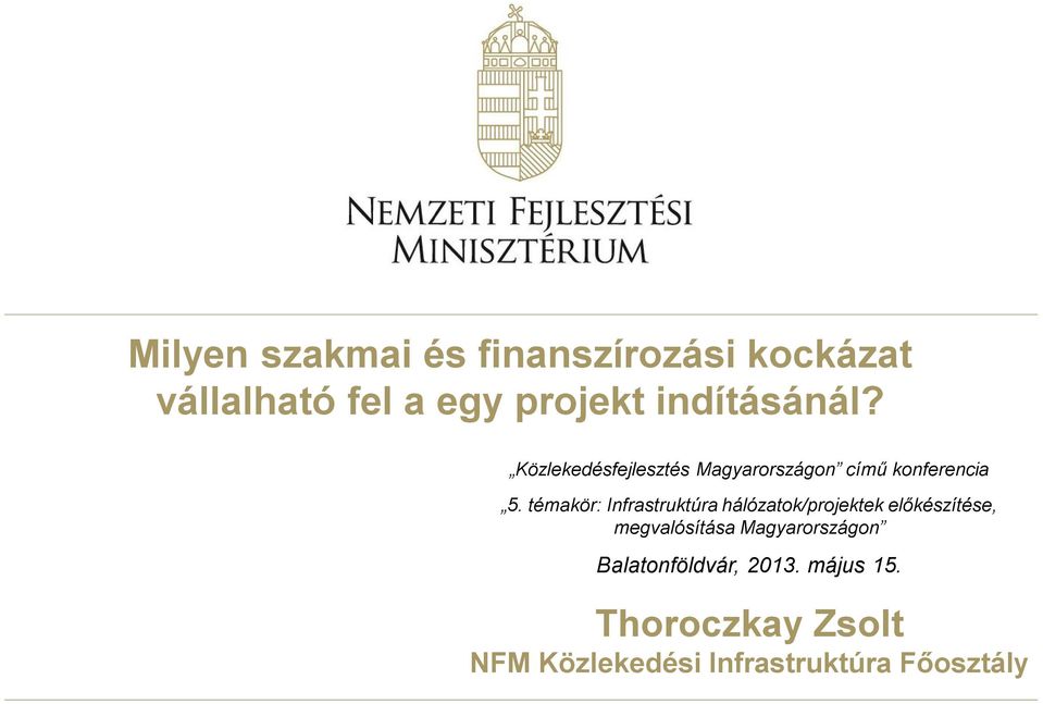 témakör: Infrastruktúra hálózatok/projektek előkészítése, megvalósítása