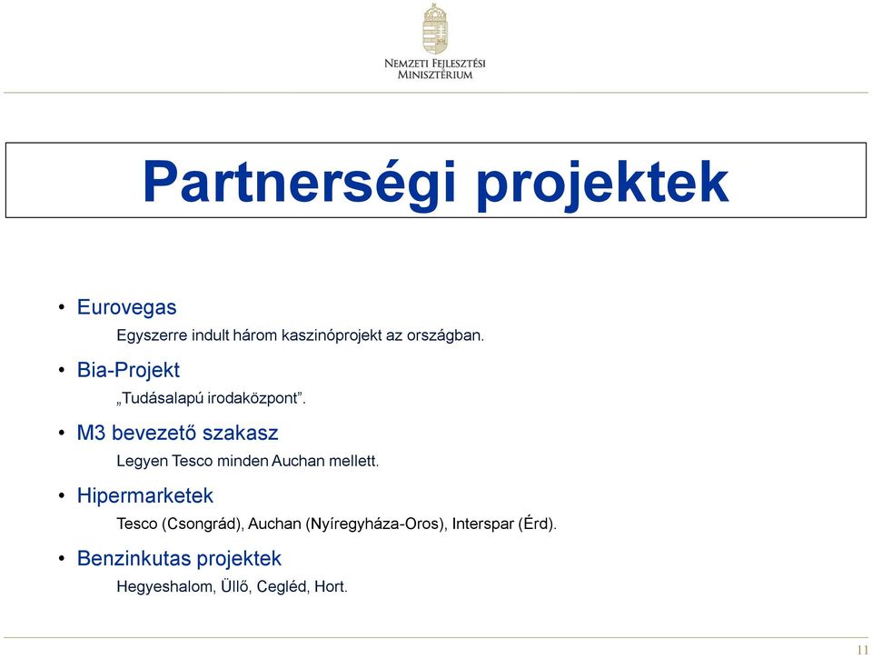 M3 bevezető szakasz Legyen Tesco minden Auchan mellett.
