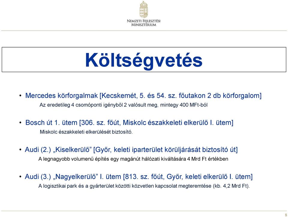 főút, Miskolc északkeleti elkerülő I. ütem] Miskolc északkeleti elkerülését biztosító. Audi (2.