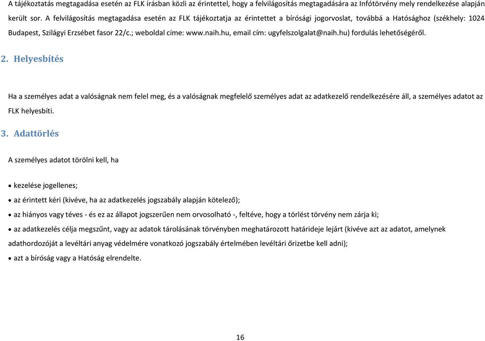 hu, email cím: ugyfelszolgalat@naih.hu) fordulás lehetőségéről. 2.