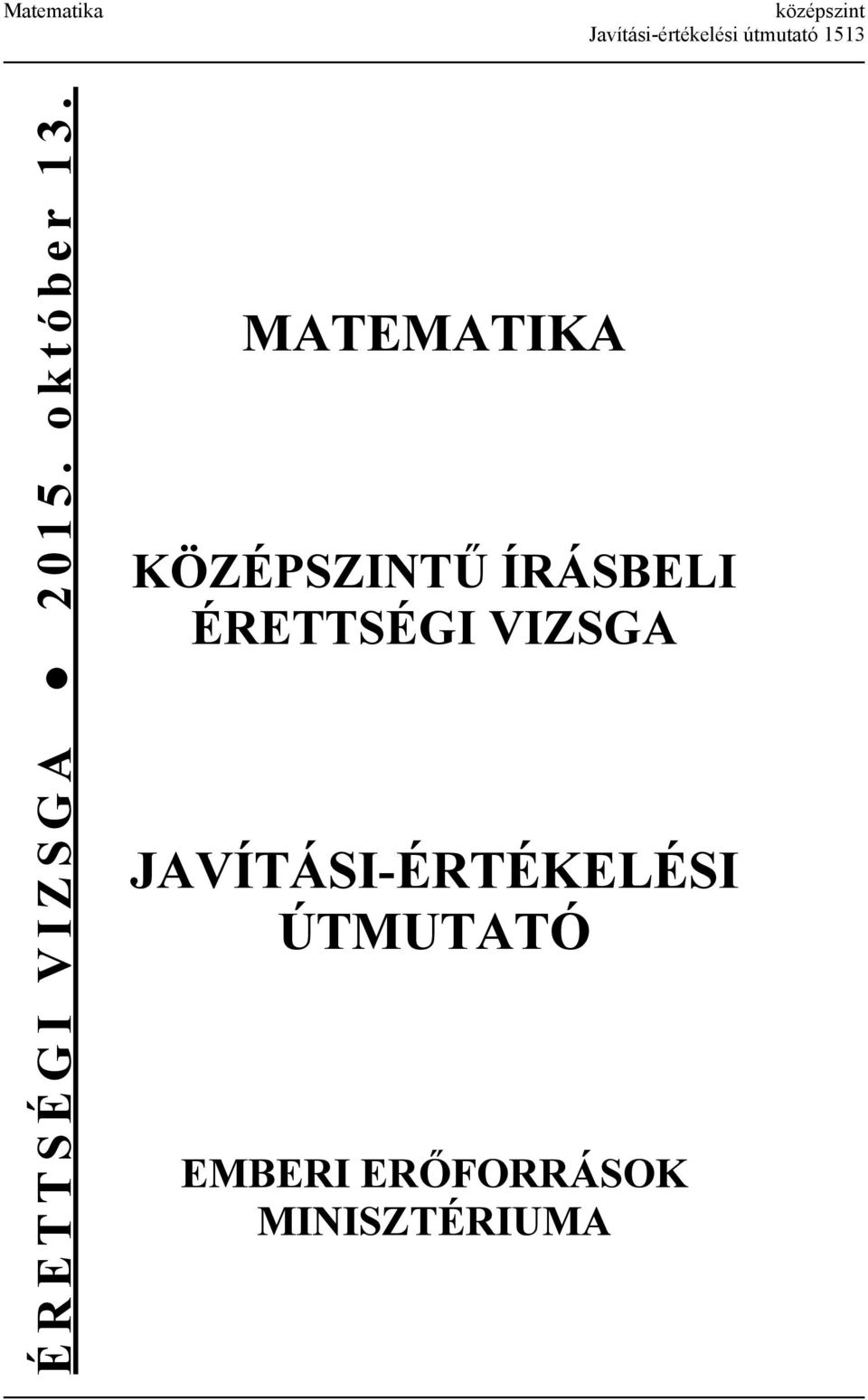 MATEMATIKA KÖZÉPSZINTŰ ÍRÁSBELI ÉRETTSÉGI