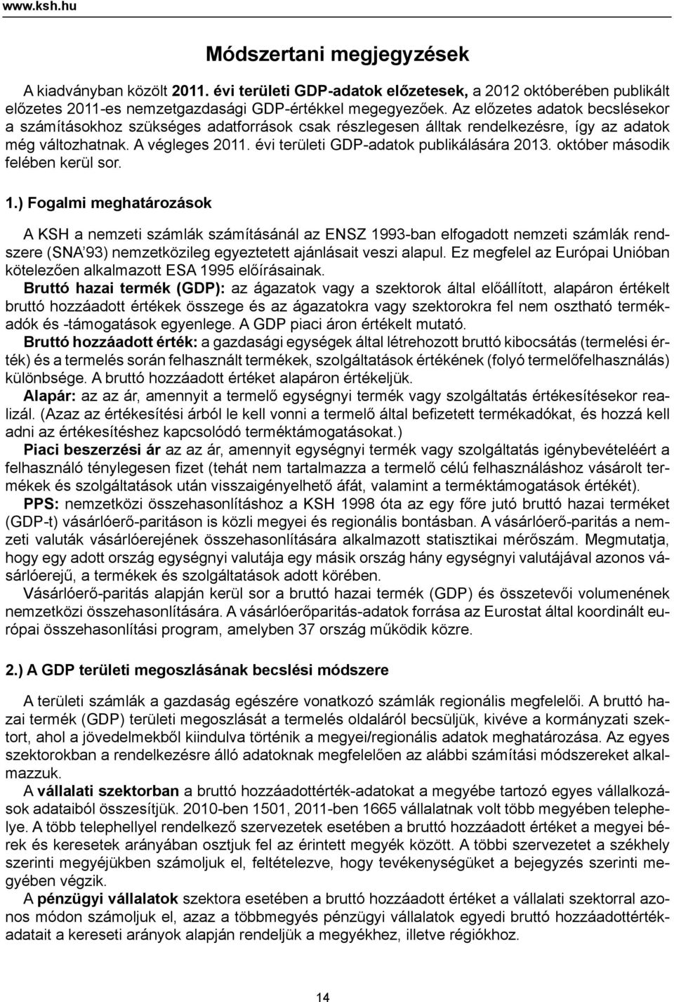 évi területi GDP-adatok publikálására 2013. október második felében kerül sor. 1.