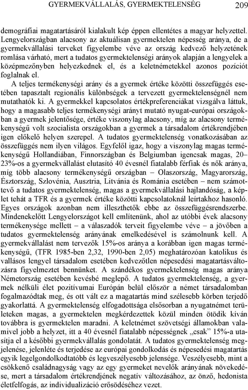 arányok alapján a lengyelek a középmezőnyben helyezkednek el, és a keletnémetekkel azonos pozíciót foglalnak el.