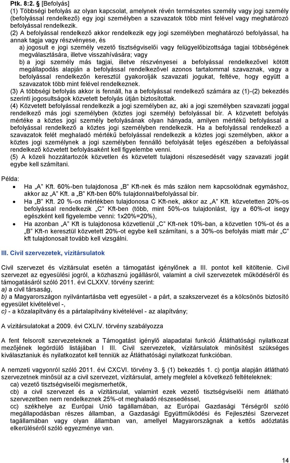 befolyással rendelkezik.