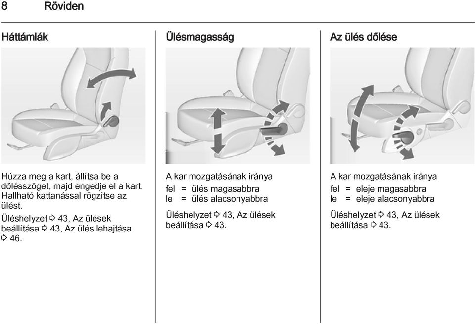 A kar mozgatásának iránya fel = ülés magasabbra le = ülés alacsonyabbra Üléshelyzet 3 43, Az ülések beállítása 3