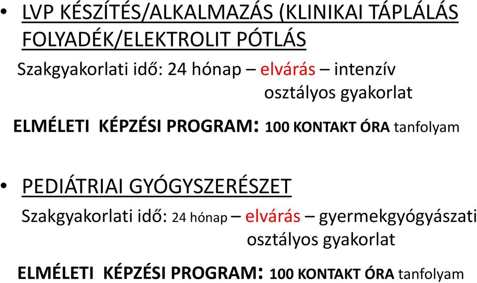 KONTAKT ÓRA tanfolyam PEDIÁTRIAI GYÓGYSZERÉSZET Szakgyakorlati idő: 24 hónap elvárás