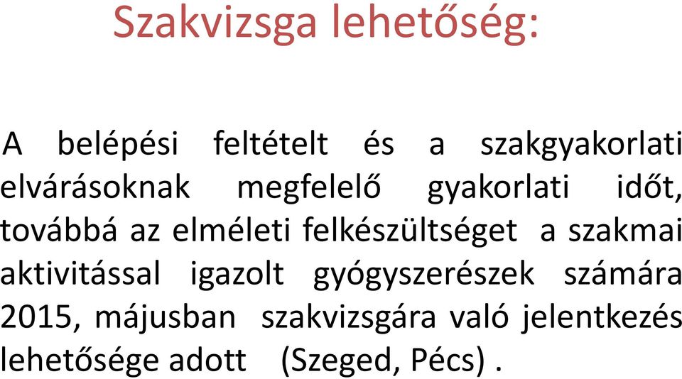 felkészültséget a szakmai aktivitással igazolt gyógyszerészek