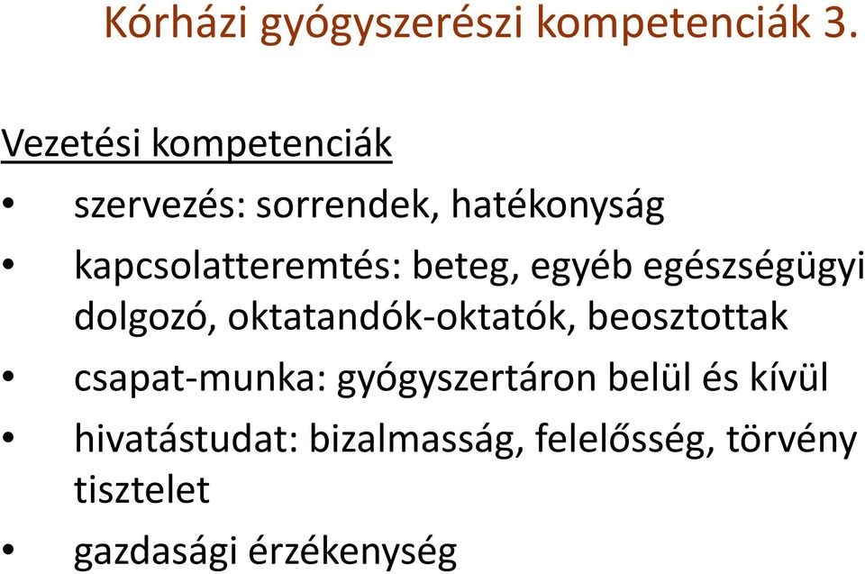 beteg, egyéb egészségügyi dolgozó, oktatandók oktatók, beosztottak csapat