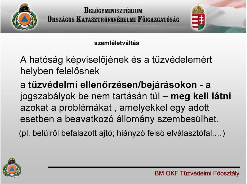 kell látni azokat a problémákat, amelyekkel egy adott esetben a beavatkozó