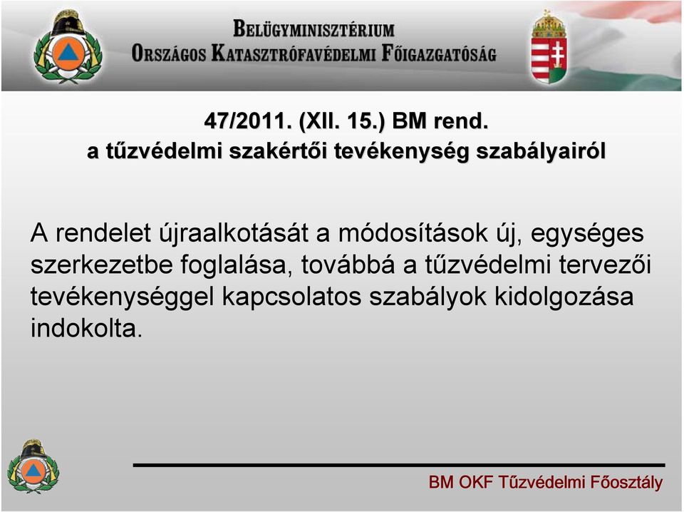lyairól A rendelet újraalkotását a módosítások új, egységes