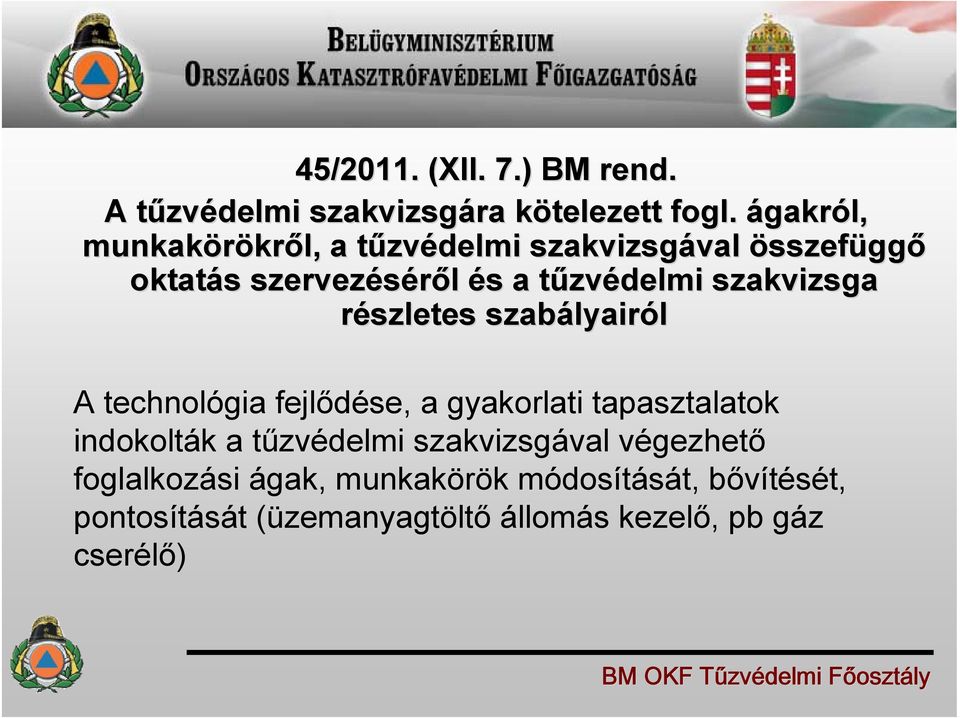 zvédelmi szakvizsga részletes szabályair lyairól A technológia fejlődése, a gyakorlati tapasztalatok indokolták