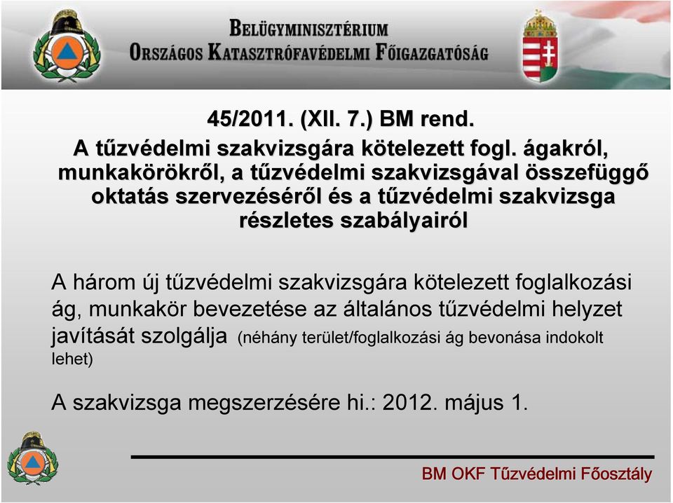 szakvizsga részletes szabályair lyairól A három új tűzvédelmi szakvizsgára kötelezett foglalkozási ág, munkakör