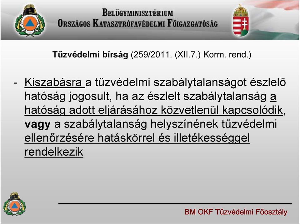 az észlelt szabálytalanság a hatóság adott eljárásához közvetlenül