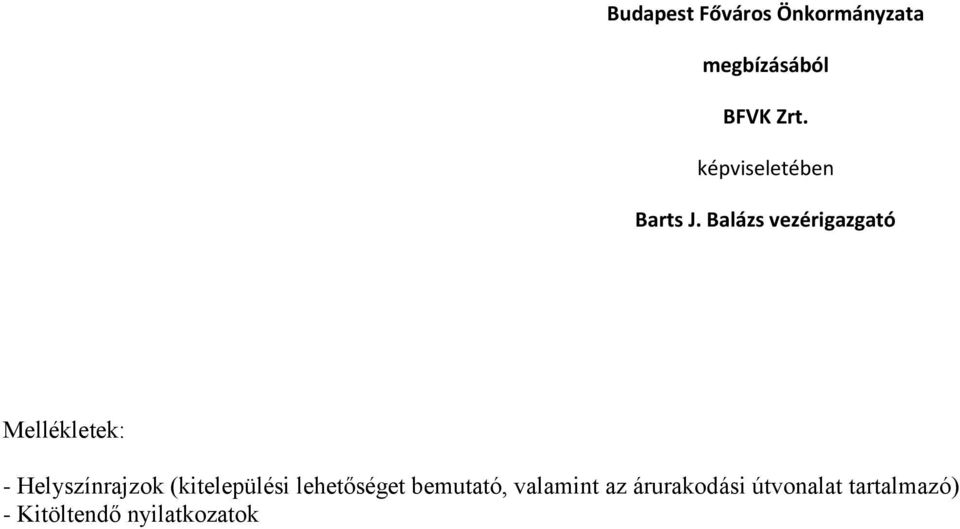 Balázs vezérigazgató Mellékletek: - Helyszínrajzok