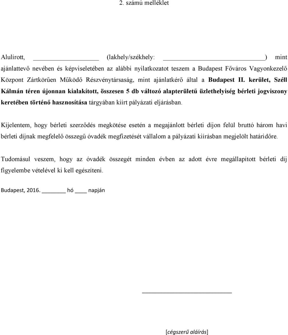 megfizetését vállalom a pályázati kiírásban megjelölt határidőre.