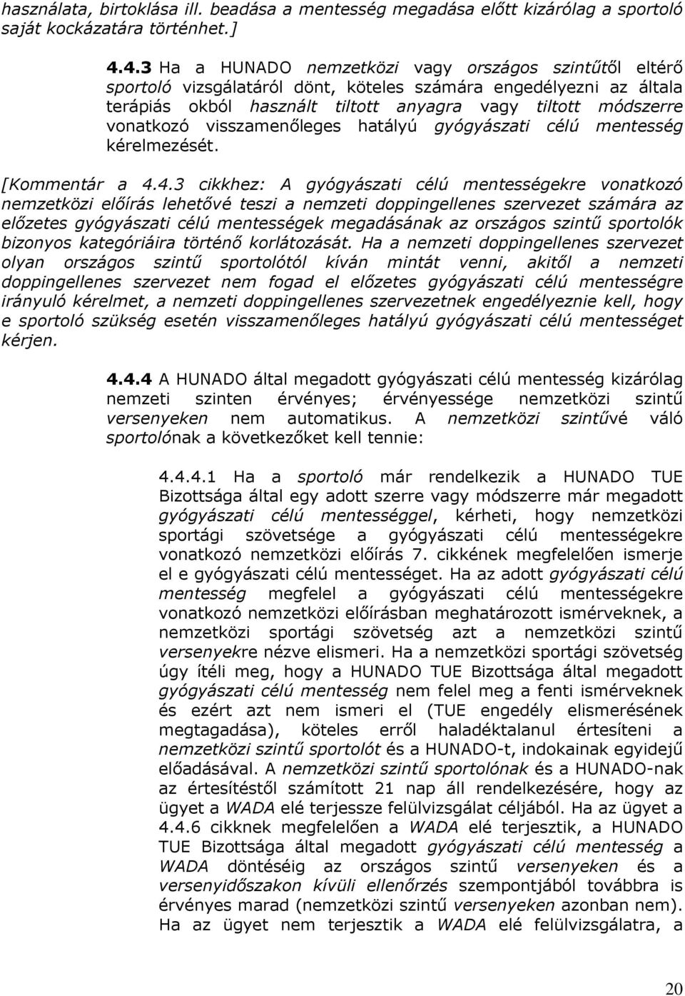 visszamenőleges hatályú gyógyászati célú mentesség kérelmezését. [Kommentár a 4.