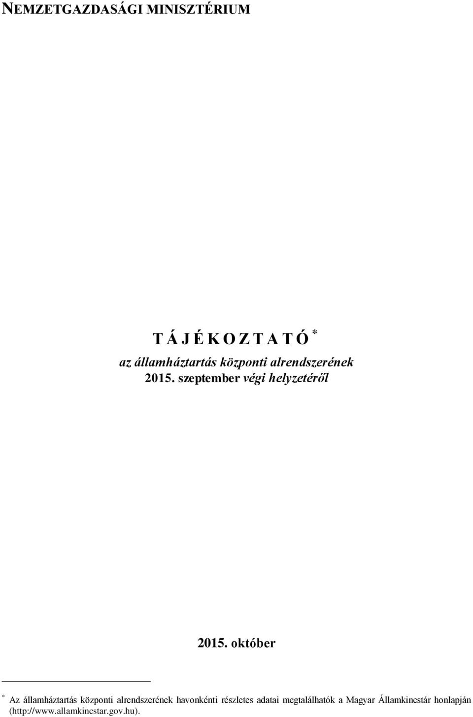október * Az államháztartás központi alrendszerének havonkénti részletes
