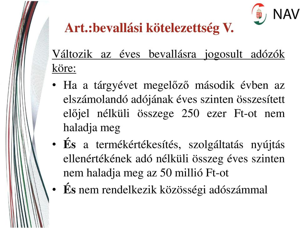 elszámolandó adójának éves szinten összesített előjel nélküli összege 250 ezer Ft-ot nem haladja