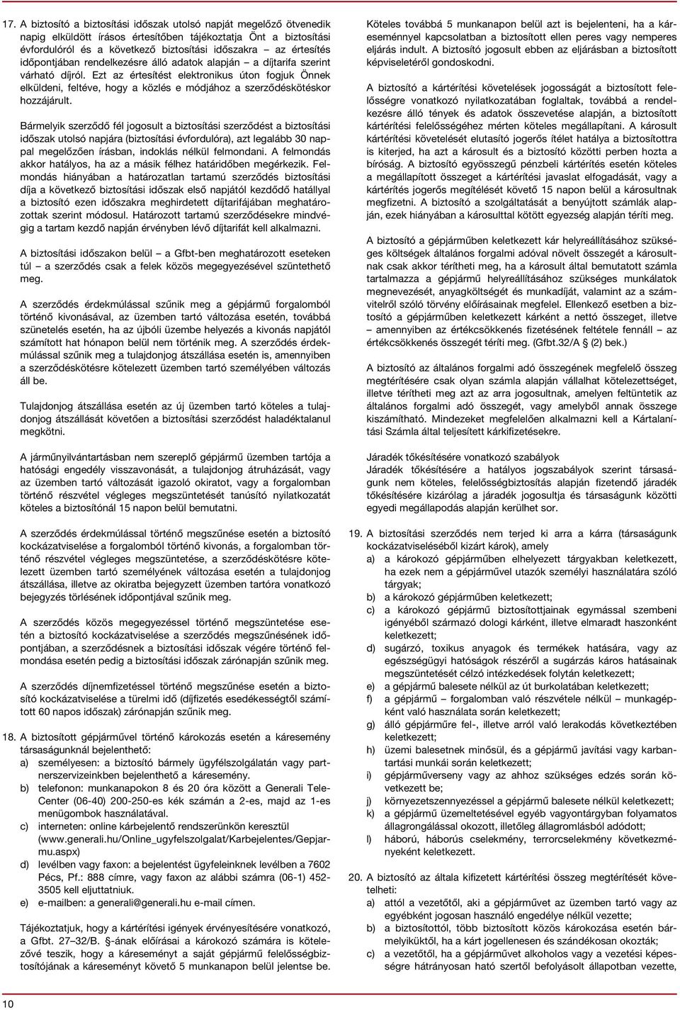 Ezt az értesítést elektronikus úton fogjuk Önnek elküldeni, feltéve, hogy a közlés e módjához a szerződéskötéskor hozzájárult.