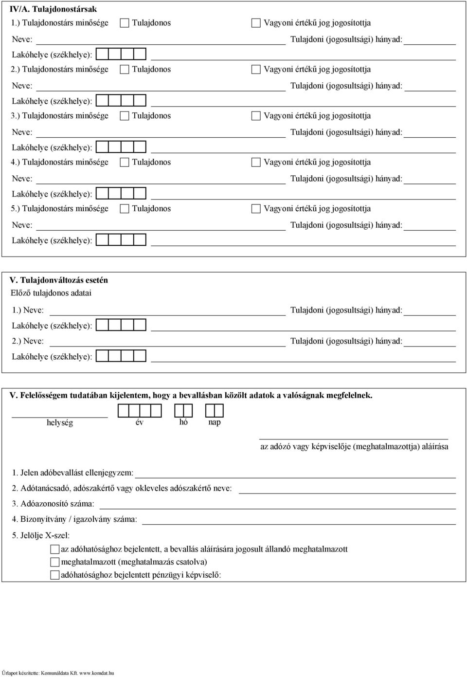 Jelen adóbevallást ellenjegyzem: 2. Adótanácsadó, adószakértő vagy okleveles adószakértő neve: 3. Adóazonosító száma: 4. Bizonyítvány / igazolvány száma: 5.