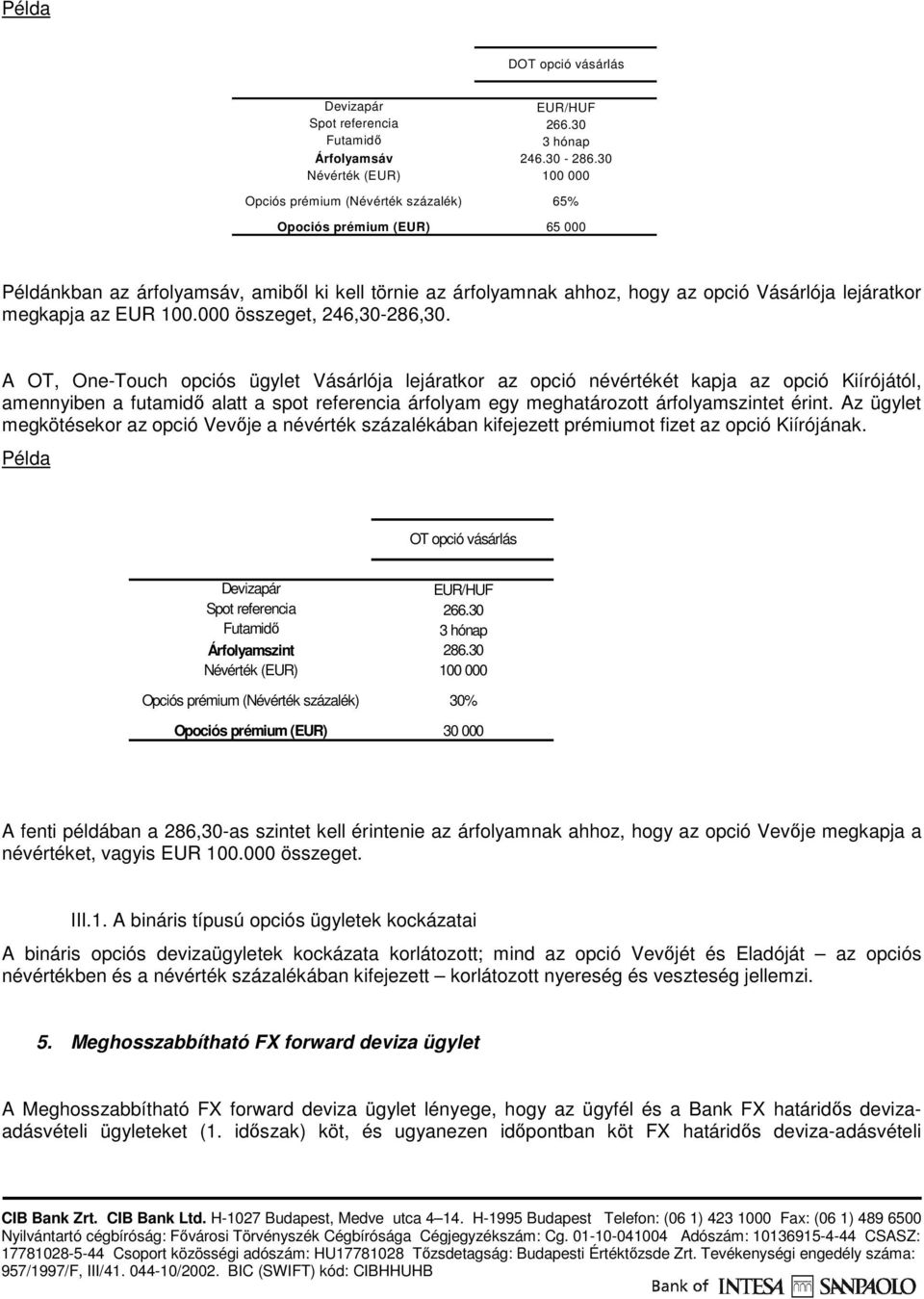 megkapja az EUR 100.000 összeget, 246,30-286,30.