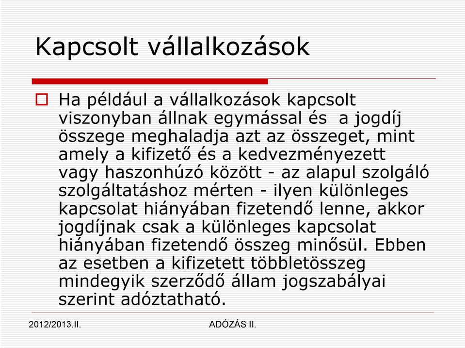 mérten - ilyen különleges kapcsolat hiányában fizetendő lenne, akkor jogdíjnak csak a különleges kapcsolat hiányában