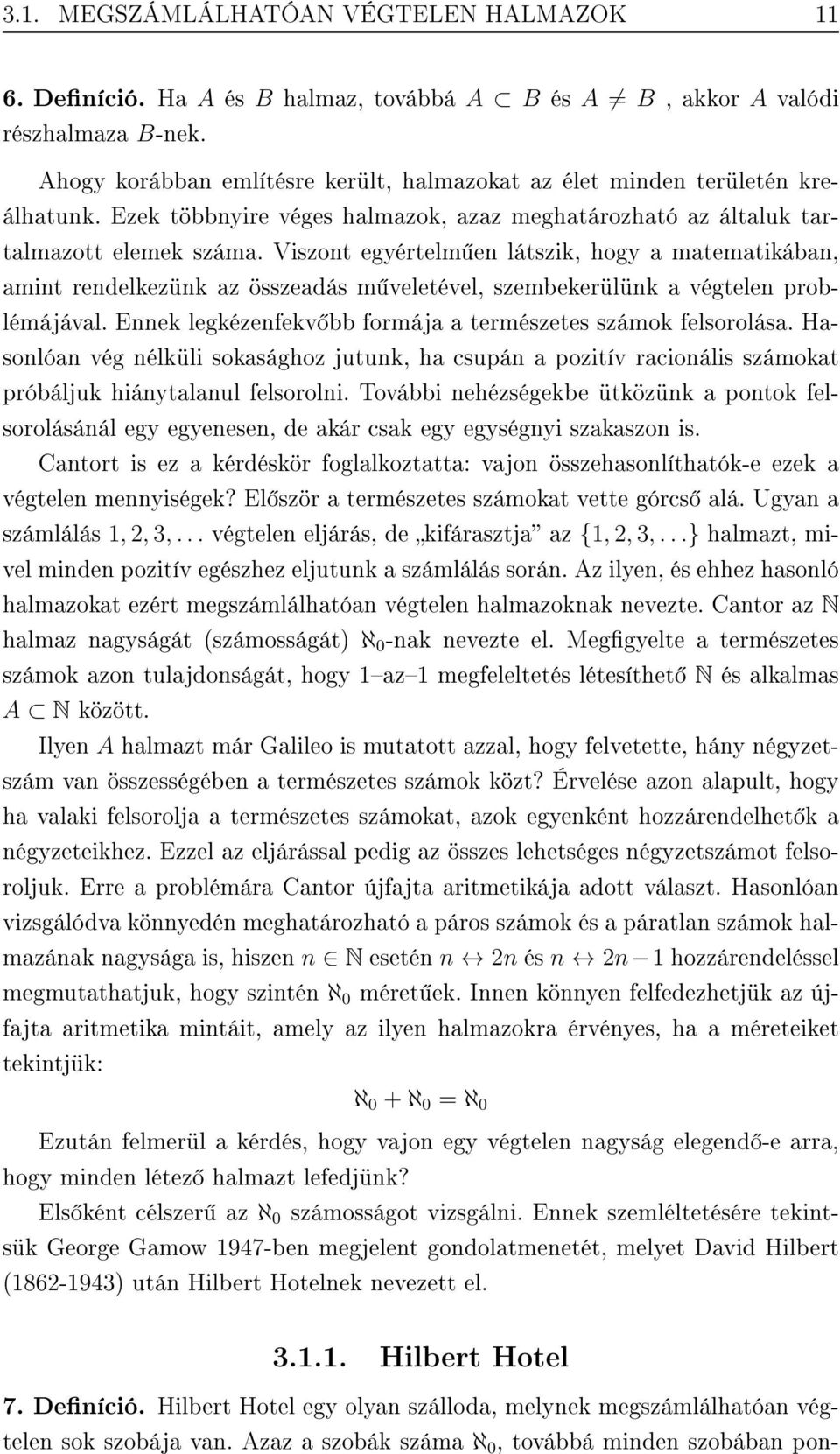 Viszont egyértelm en látszik, hogy a matematikában, amint rendelkezünk az összeadás m veletével, szembekerülünk a végtelen problémájával.
