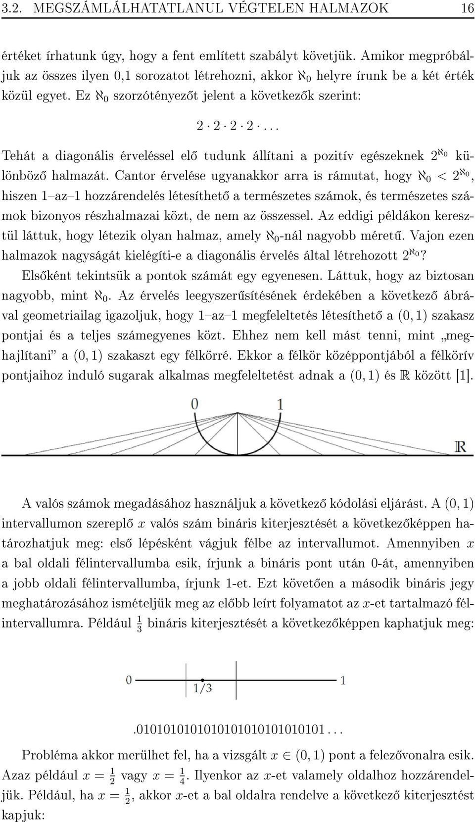 .. Tehát a diagonális érveléssel el tudunk állítani a pozitív egészeknek 2 ℵ 0 különböz halmazát.