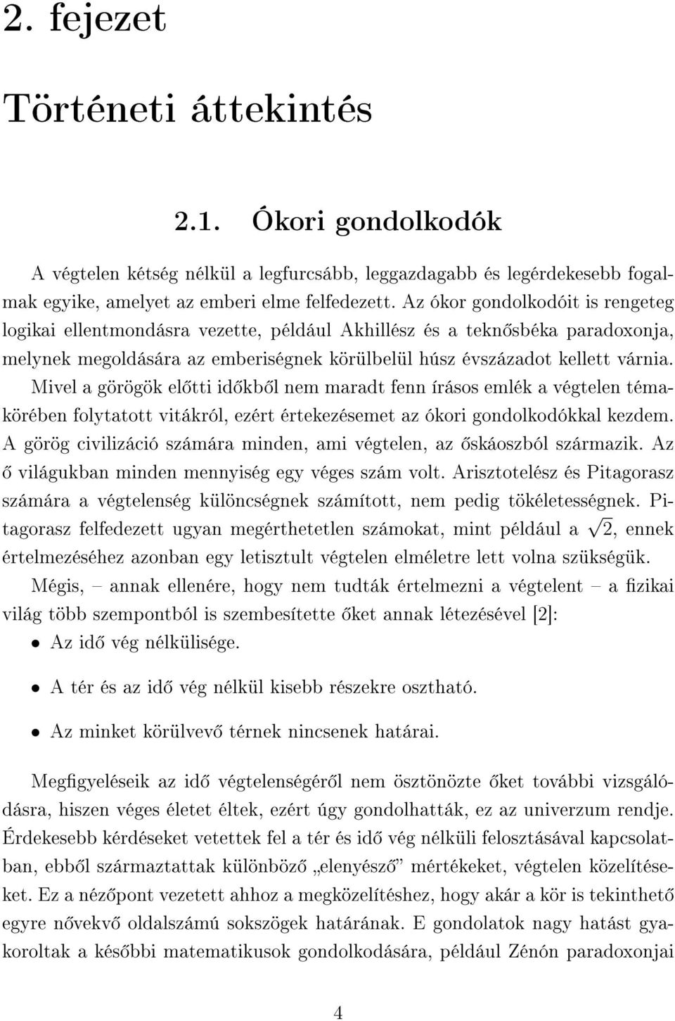 Mivel a görögök el tti id kb l nem maradt fenn írásos emlék a végtelen témakörében folytatott vitákról, ezért értekezésemet az ókori gondolkodókkal kezdem.