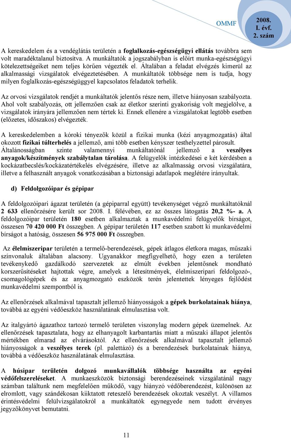 A munkáltatók többsége nem is tudja, hogy milyen foglalkozás-egészségüggyel kapcsolatos feladatok terhelik.