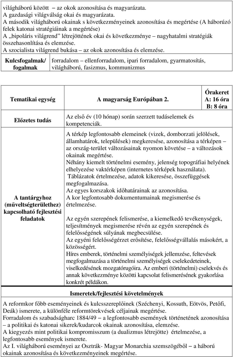 stratégiák összehasonlítása és elemzése. A szocialista világrend bukása az okok azonosítása és elemzése.