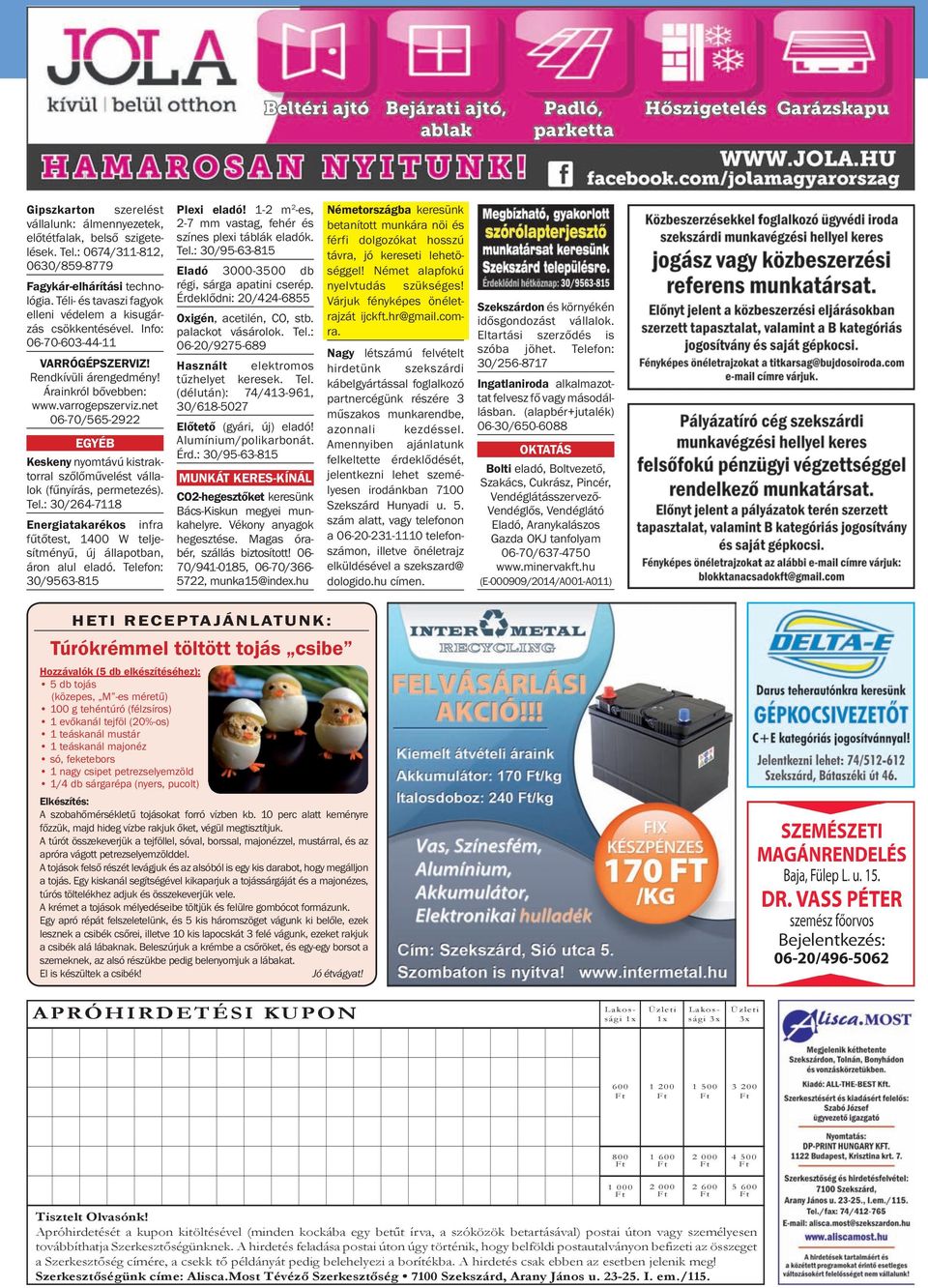 net 06-70/565-2922 EGYÉB Keskeny nyomtávú kistraktorral szőlőművelést vállalok (fűnyírás, permetezés). Tel.