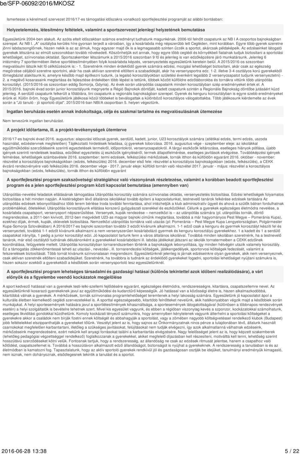 A osztályba kerülés híre gyorsan terjedt a városban, így a kosárlabda még népszerűbb lett Cegléden, mint korábban.