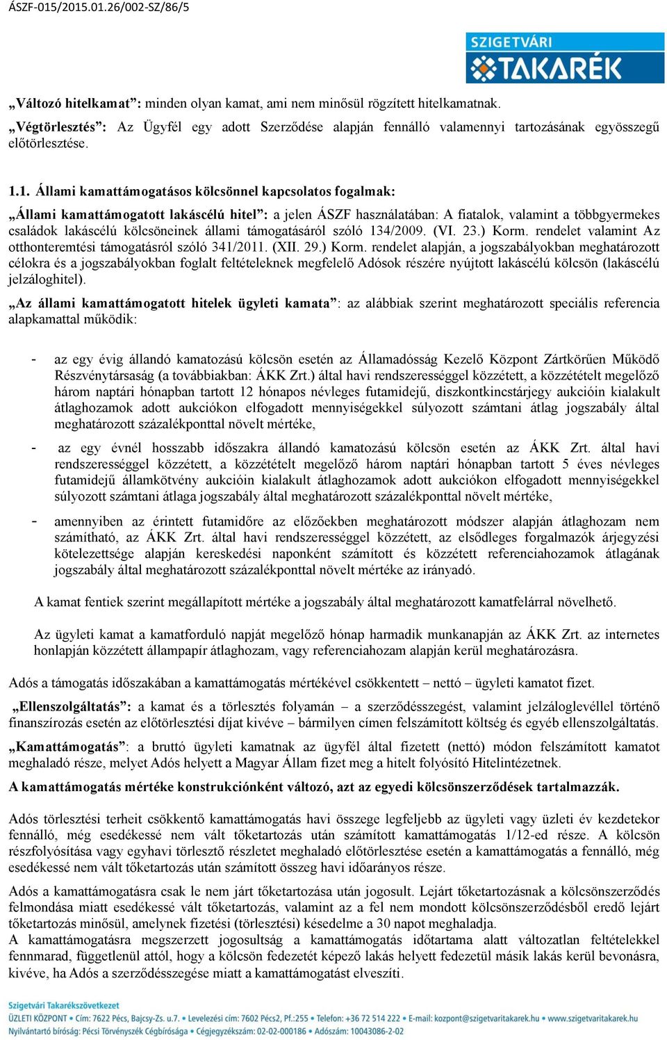 állami támogatásáról szóló 134/2009. (VI. 23.) Korm.