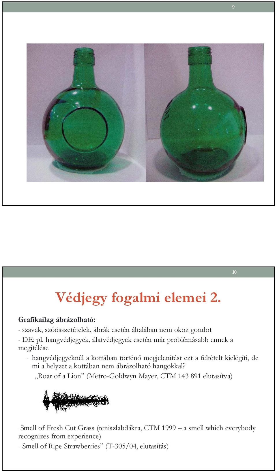 feltételt kielégíti, de mi a helyzet a kottában nem ábrázolható hangokkal?