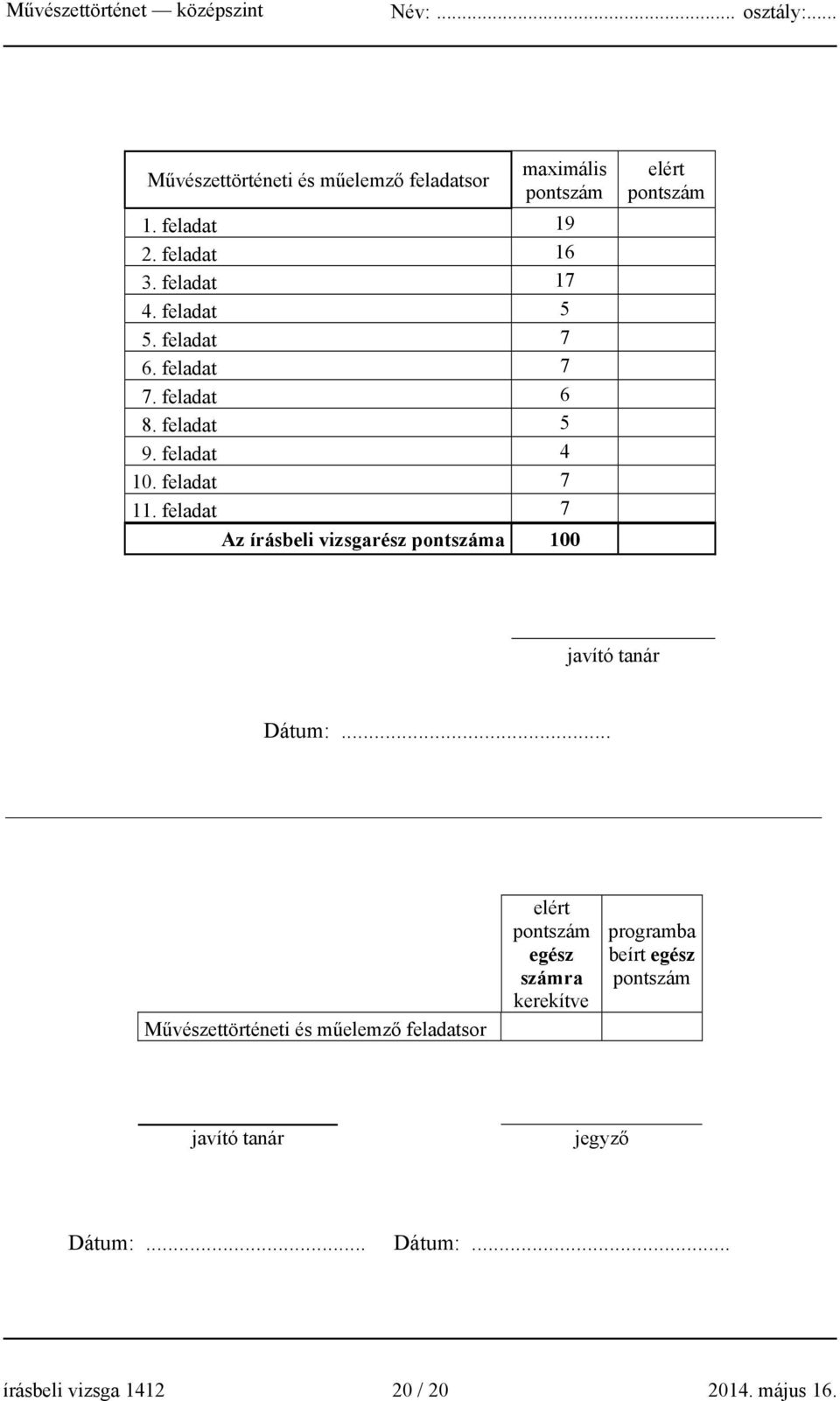 feladat 7 Az írásbeli vizsgarész pontszáma 100 elért pontszám javító tanár Dátum:.