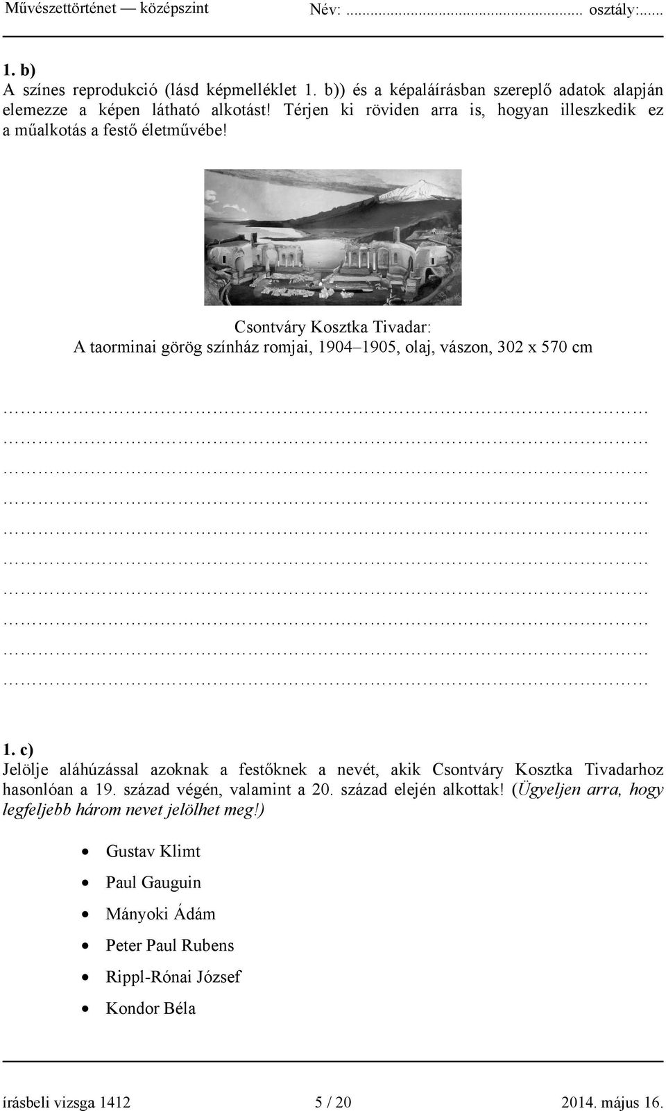 Csontváry Kosztka Tivadar: A taorminai görög színház romjai, 1904 1905, olaj, vászon, 302 x 570 cm 1.