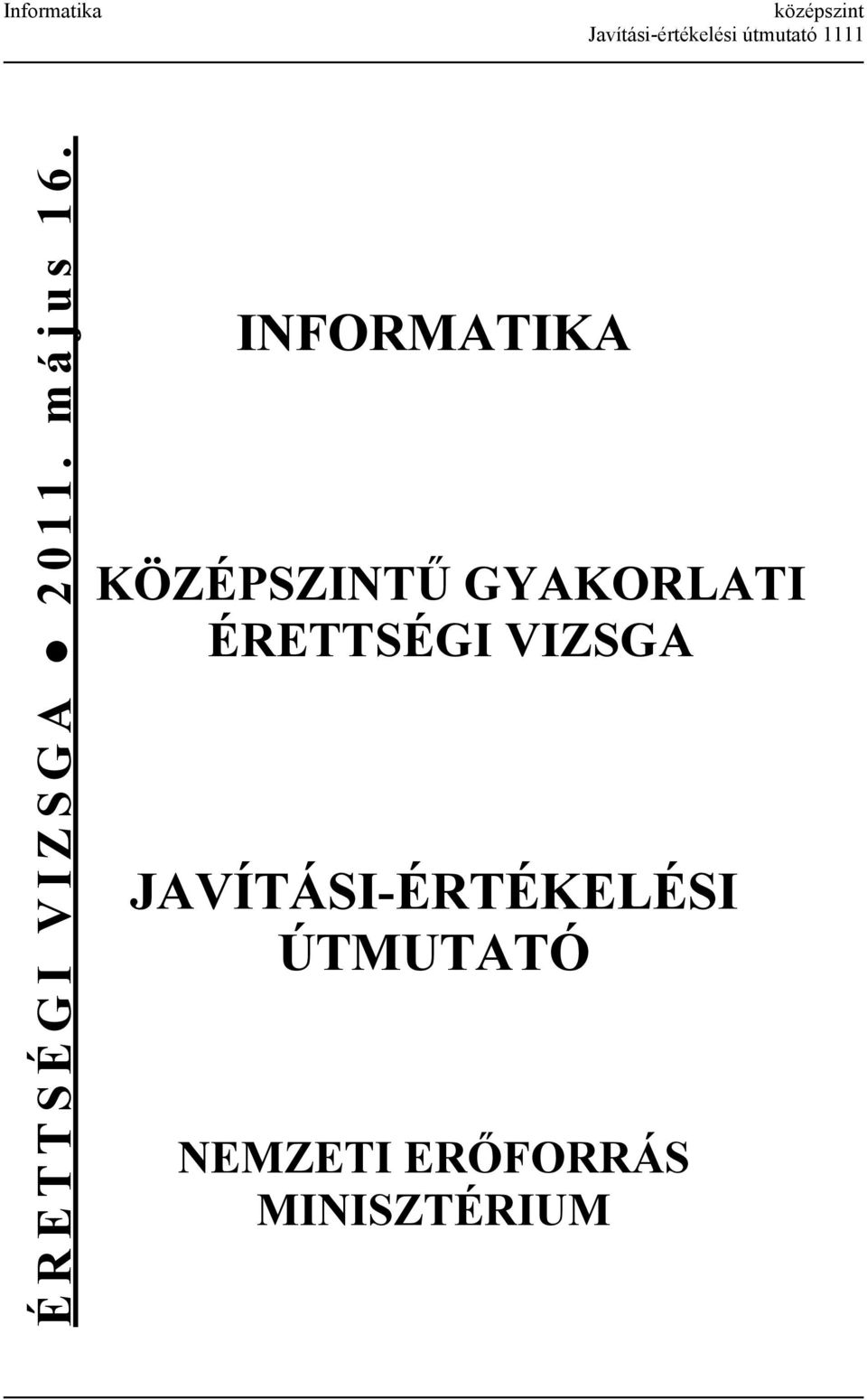 INFORMATIKA KÖZÉPSZINTŰ GYAKORLATI