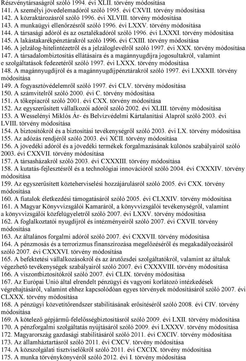 A jelzálog-hitelintézetről és a jelzáloglevélről szóló 1997. évi XXX. törvény 147.