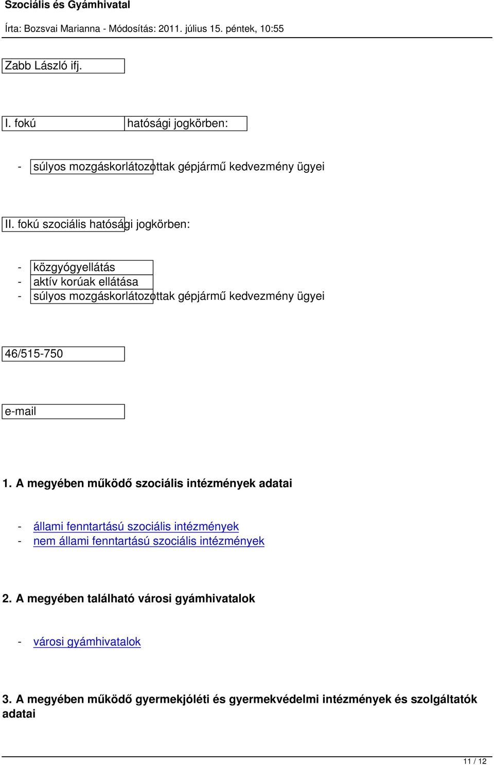 súlyos mozgáskorlátozottak gépjármű kedvezmény ügyei 46/515-750 1.