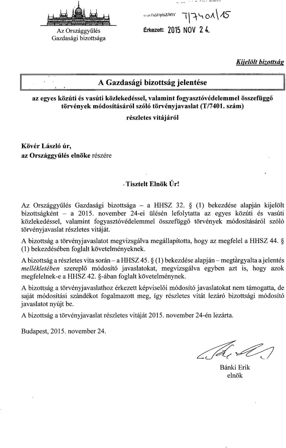 szám ) részletes vitájáról Kövér László úr, az Országgy űlés elnöke részére Tisztelt Elnök Úr! Az Országgyűlés Gazdasági bizottsága a HHSZ 32. (1) bekezdése alapján kijelöl t bizottságként a 2015.