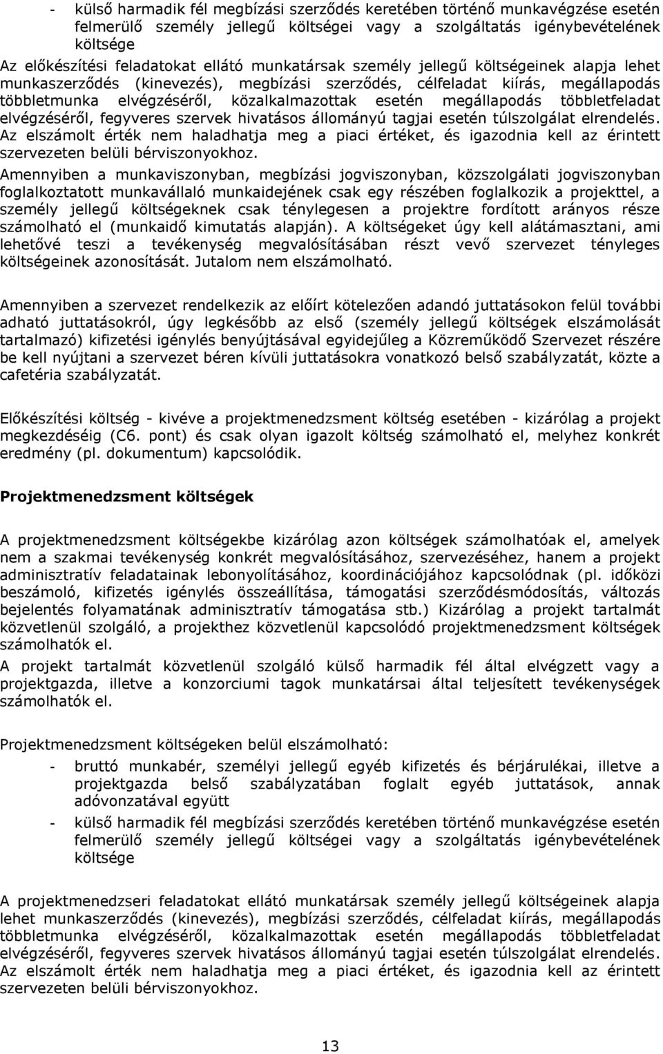 többletfeladat elvégzéséről, fegyveres szervek hivatásos állományú tagjai esetén túlszolgálat elrendelés.